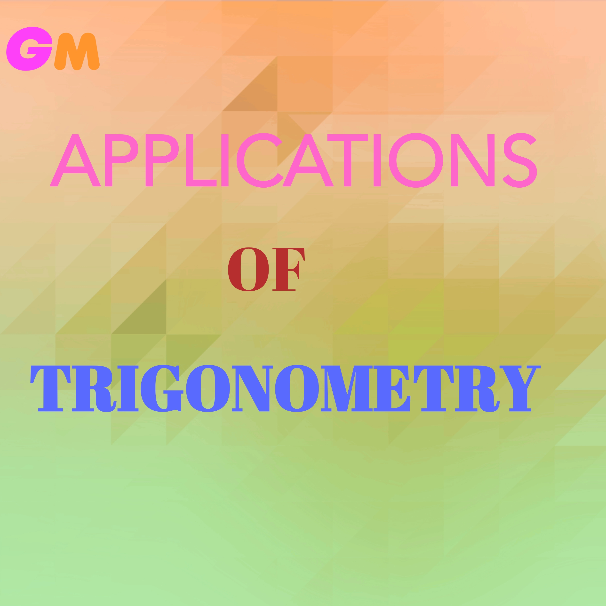 Applications of Trigonometry